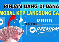 Cara Pinjam Uang Di Dana Langsung Cair