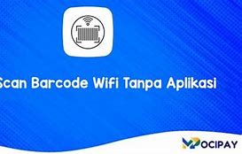 Scan Barcode Wifi Online Tanpa Aplikasi